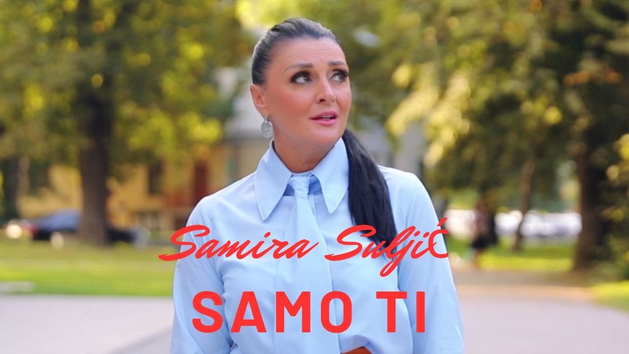Samira Suljić – Samo ti (Official Music Video) 2023 – YouTube