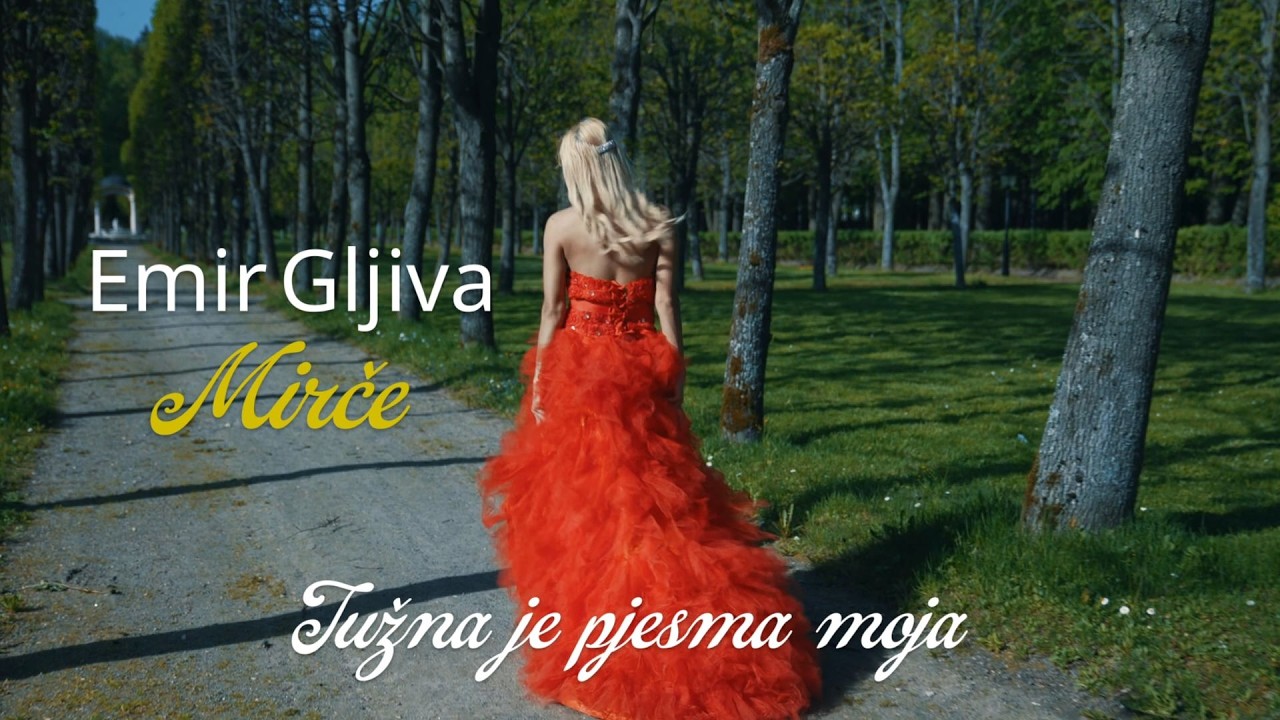 Emir Gljiva Mirče – Tužna je pjesma moja